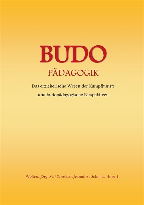 Budo - P?agogik: Das erzieherische Wesen der Kampfk?ste und budop?agogische Perspektiven (Paperback)