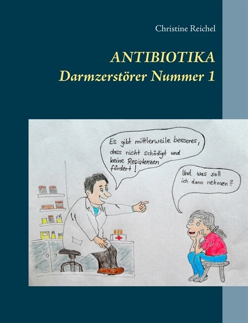 Antibiotika: Darmzerst?er Nummer 1 (Paperback)