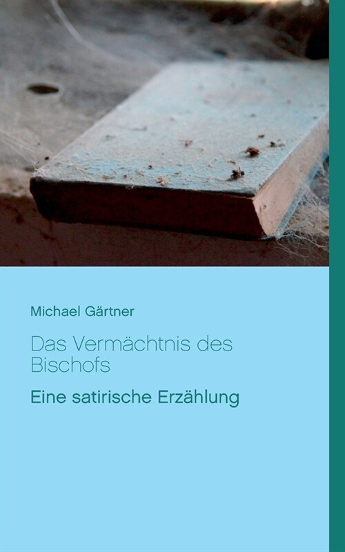 Das Verm?htnis des Bischofs: Eine satirische Erz?lung (Paperback)