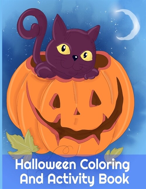 Halloween Coloring And Activity Book: Spooky Activities For Kids 3-5 & Parents, 8.5x11, 110 Pages, Printed On One Side To Be Safe For Color Markers - (Paperback)