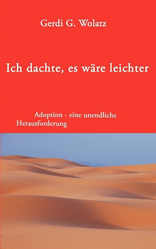 Ich dachte, es w?e leichter: Adoption - eine unendliche Herausforderung (Paperback)