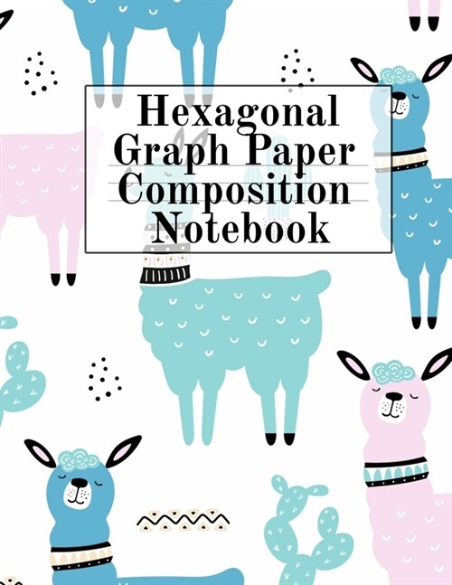 Hexagonal Graph Paper Composition Notebook: Hexagon Notepad (.2, small and .5, large per side) - Perfect For Arts & Crafts, Architecture & Decor Sch (Paperback)