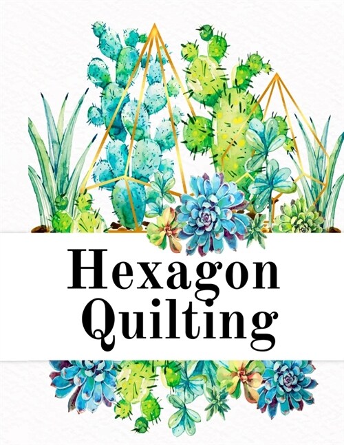 Hexagon Quilting: Craft Paper Notebook (.2, small, per side) - 8.5 x 11, Matte, 120 Pages Composition Workbook for Needlework Students W (Paperback)
