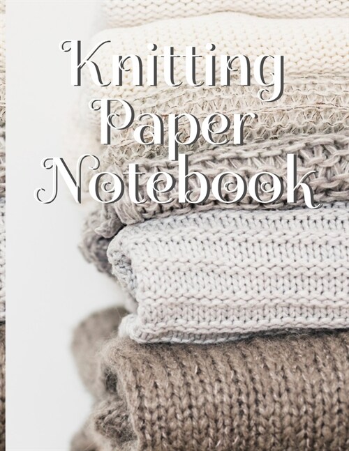 Knitting Paper Notebook: Needlework Charts & Grid Paper (4:5 ratio) with Rectangular Spaces For New Patterns & Knitters Notepad To Stay Product (Paperback)