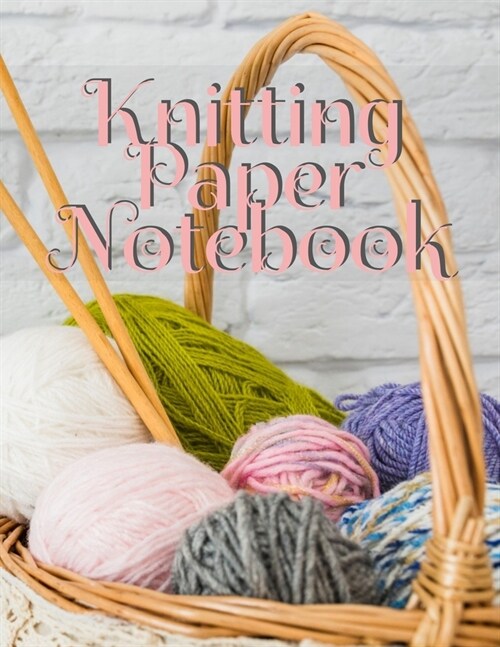 Knitting Paper Notebook: Notepad Pages For Inspirational Quotes & Knit Designs for New Holiday Craft Projects - Grid & Chart Paper (4:5 ratio) (Paperback)