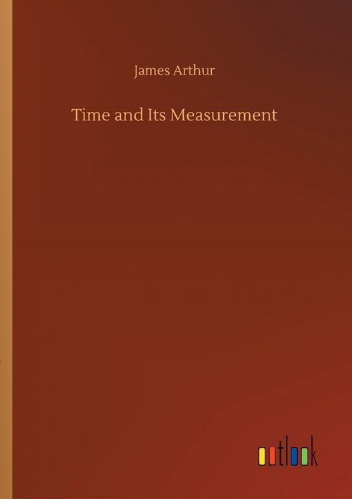 Time and Its Measurement (Paperback)