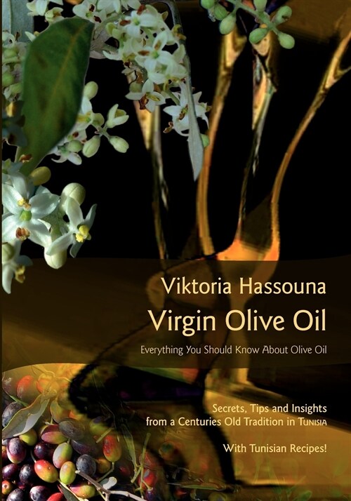 Virgin Olive Oil: Everything you should know about Olive Oil (Paperback)