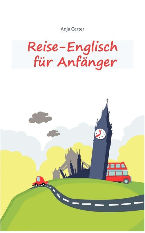 Reise-Englisch f? Anf?ger: Englisch sprechen - einfacher gehts nicht (Paperback)