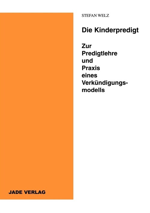 Die Kinderpredigt - Zur Predigtlehre und Praxis eines Verk?digungsmodells (Paperback)