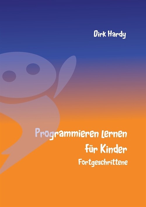 Programmieren lernen f? Kinder - Fortgeschrittene (Paperback)