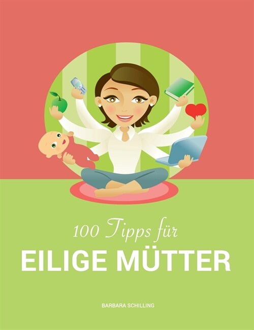 100 Tipps f? eilige M?ter: Vereinbarkeit von Familie und Beruf (Paperback)