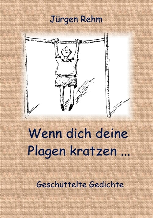 Wenn dich deine Plagen kratzen ...: Gesch?telte Gedichte (Paperback)