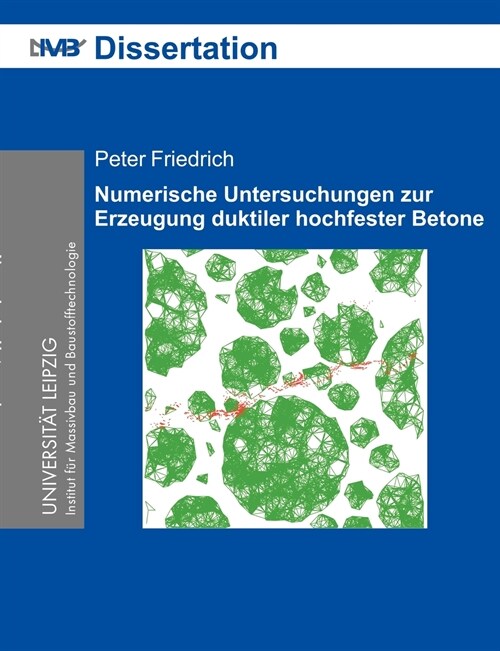 Numerische Untersuchungen zur Erzeugung duktiler hochfester Betone: Numerischer Beton (Paperback)