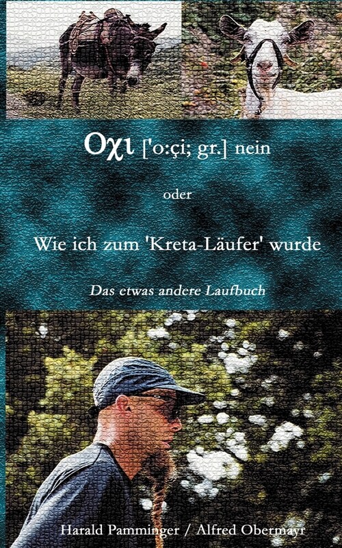 Oxi (o: ci; gr.) nein oder Wie ich zum Kreta-L?fer wurde: Das etwas andere Laufbuch (Paperback)