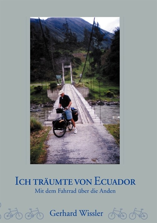 Ich tr?mte von Ecuador: Mit dem Fahrrad ?er die Anden (Paperback)