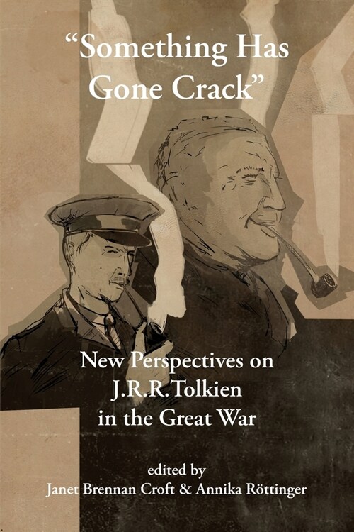 Something Has Gone Crack: New Perspectives on J.R.R. Tolkien in the Great War (Paperback)