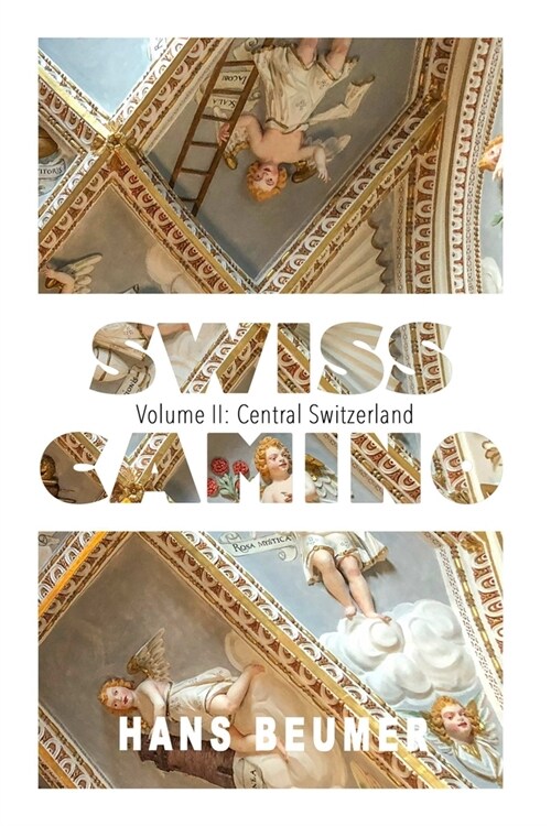 SWISS CAMINO - Volume II: Central Switzerland (Hiking edition) (Paperback)