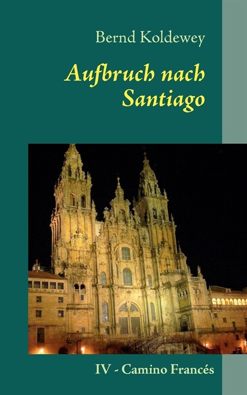 Aufbruch nach Santiago: Camino Franc? (Paperback)