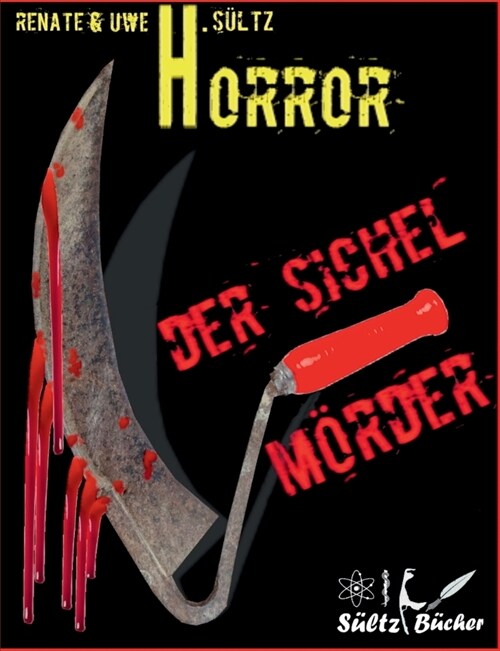 Der Sichel-M?der: Horror-Kurzgeschichte - auch in Englisch erh?tlich: THE SICKLE-KILLER (Paperback)