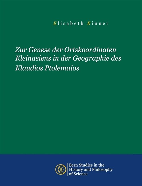 Zur Genese der Ortskoordinaten Kleinasiens in der Geographie des Klaudios Ptolemaios (Paperback)