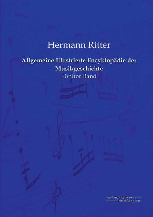Allgemeine Illustrierte Encyklop?ie der Musikgeschichte: F?fter Band (Paperback)