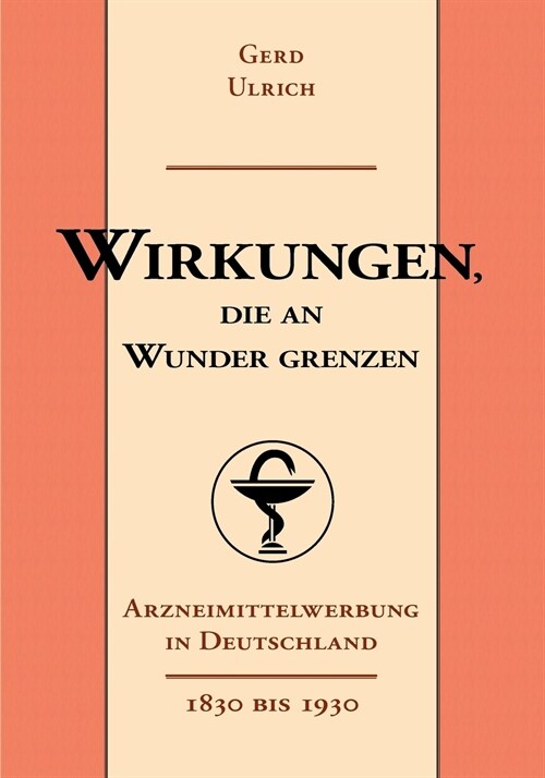 Wirkungen, die an Wunder grenzen: Arzneimittelwerbung in Deutschland (1830-1930) (Paperback)