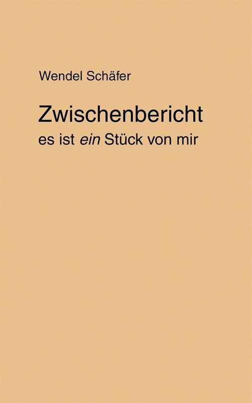 Zwischenbericht: es ist ein St?k von mir (Paperback)