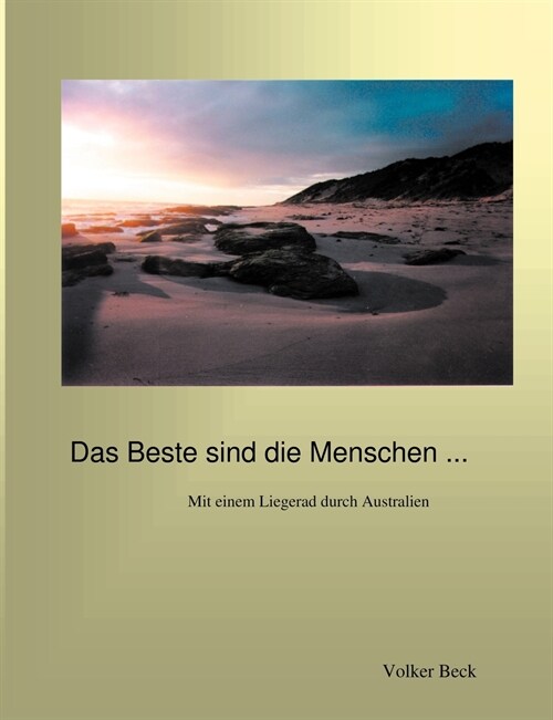 Das Beste sind die Menschen ...: Mit einem Liegerad durch Australien (Paperback)