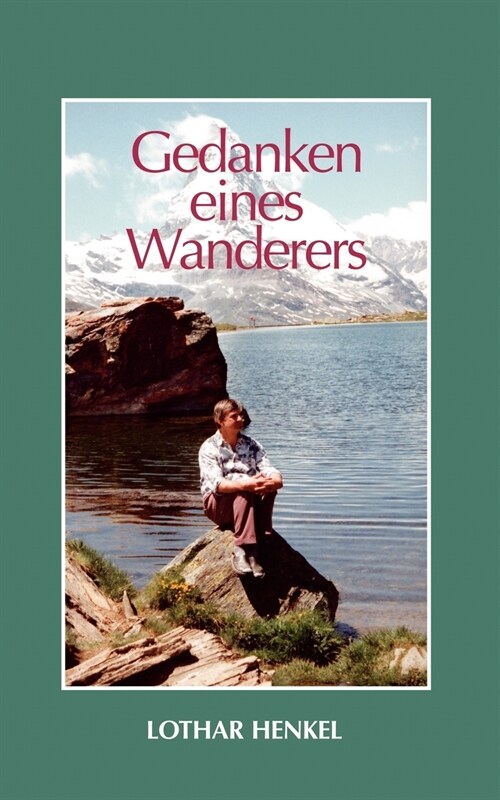 Gedanken eines Wanderers: Reminiszenzen, Anekdoten, Glossen und Nachdenkenswertes - Geschichten, die das Leben schreibt (Paperback)