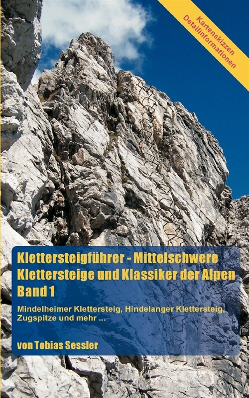 Klettersteigf?rer - Mittelschwere Klettersteige und Klassiker der Alpen, Band 1: Mindelheimer Klettersteig, Hindelanger Klettersteig, Zugspitze und m (Paperback)