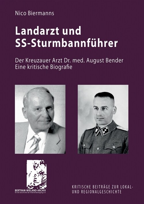 Landarzt und SS-Sturmbannf?rer: Der Kreuzauer Arzt Dr. med. August Bender. Eine kritische Biografie (Paperback)
