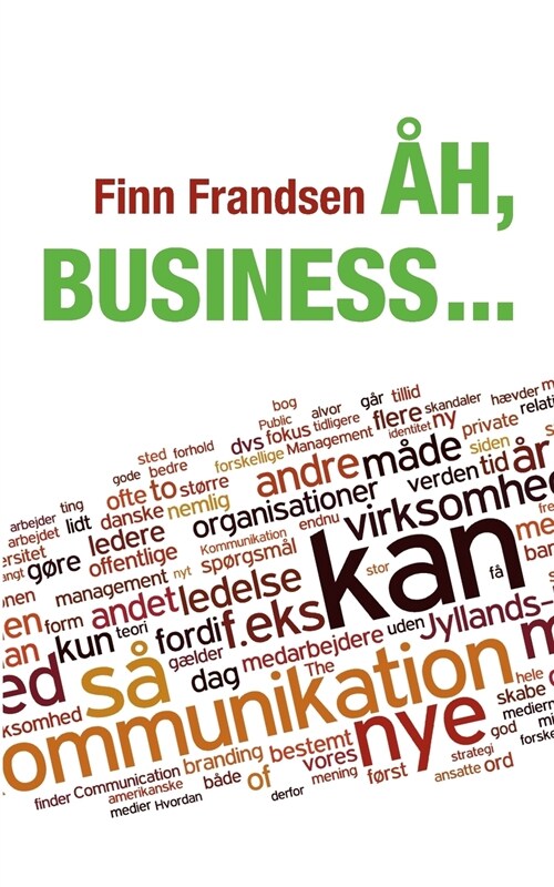 흂, business ...: Klummer og andre korte tekster om organisationernes samfund (2004-2014) (Paperback)