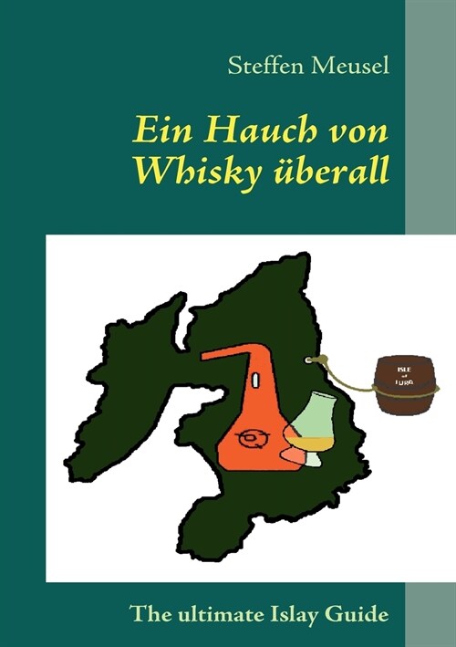 Ein Hauch von Whisky ?erall: The ultimate Islay Guide (Paperback)