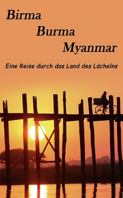 Birma, Burma, Myanmar: Eine Reise in das Land des L?helns (Paperback)