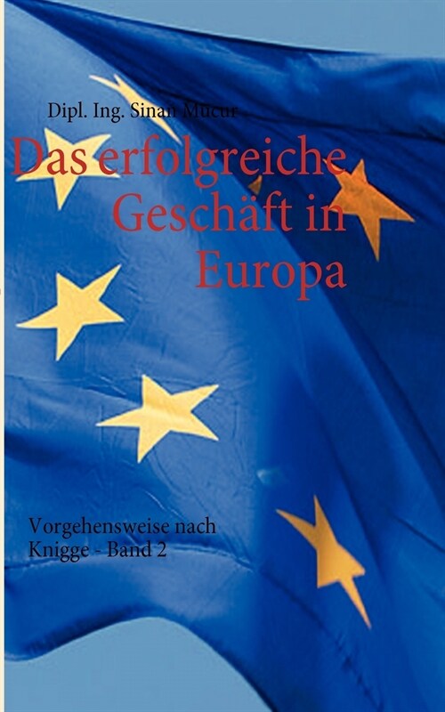 Das erfolgreiche Gesch?t in Europa - Band 2: Vorgehensweise nach Knigge (Paperback)