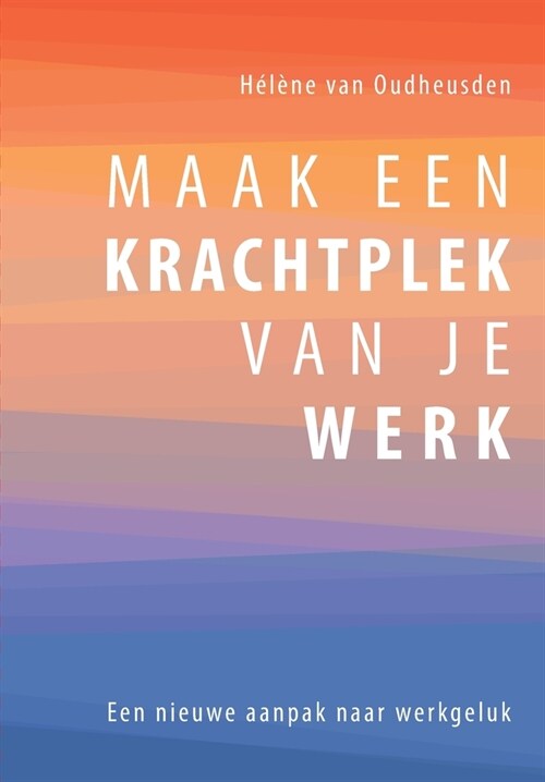 Maak een Krachtplek van je Werk (Paperback)