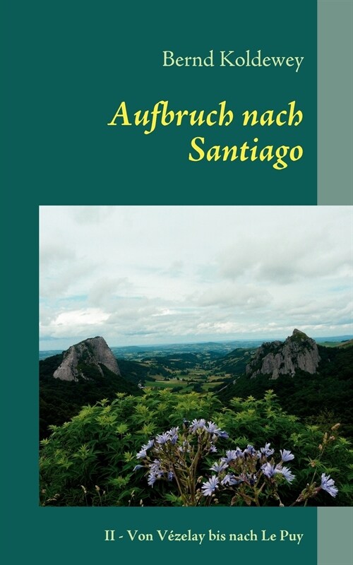 Aufbruch nach Santiago: Von V?elay bis nach Le Puy-en-Velay (Paperback)