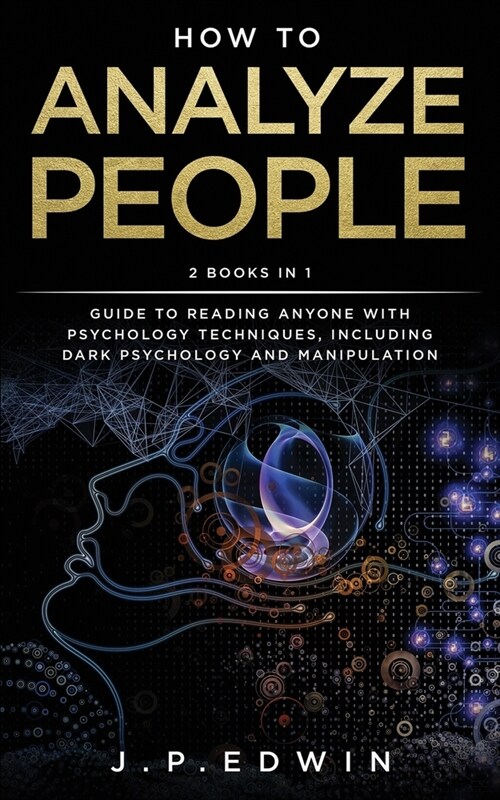 How to Analyze People: 2 Books in 1 - Guide to Reading Anyone with Psychology Techniques, Including Dark Psychology and Manipulation (Paperback)