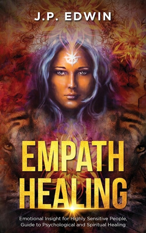 Empath Healing: Emotional Insight for Highly Sensitive People, Guide to Psychological and Spiritual Healing (Paperback)