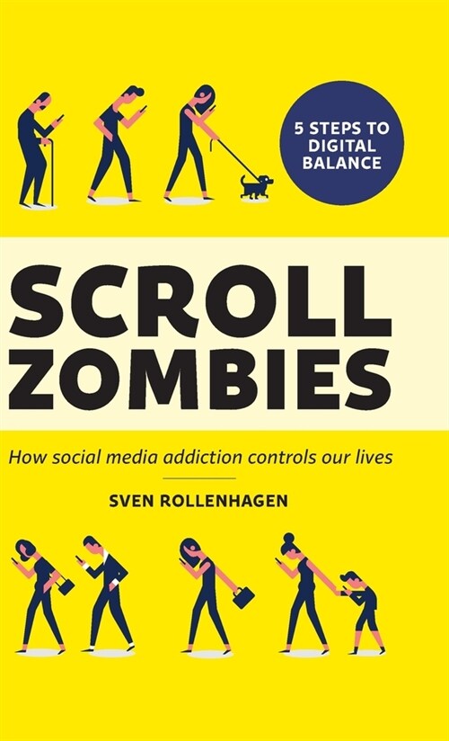 Scroll Zombies: How Social Media Addiction Controls Our Lives (Hardcover)