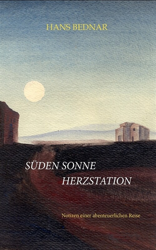 S?en, Sonne, Herzstation: Notizen einer abenteuerlichen Reise (Paperback)