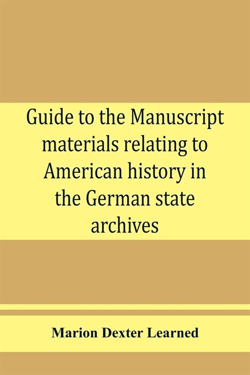 Guide to the manuscript materials relating to American history in the German state archives (Paperback)