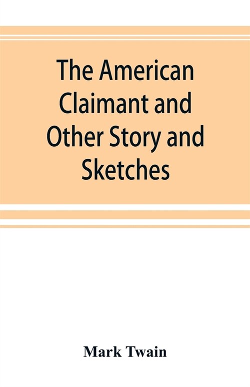 The American Claimant and Other Story and Sketches (Paperback)