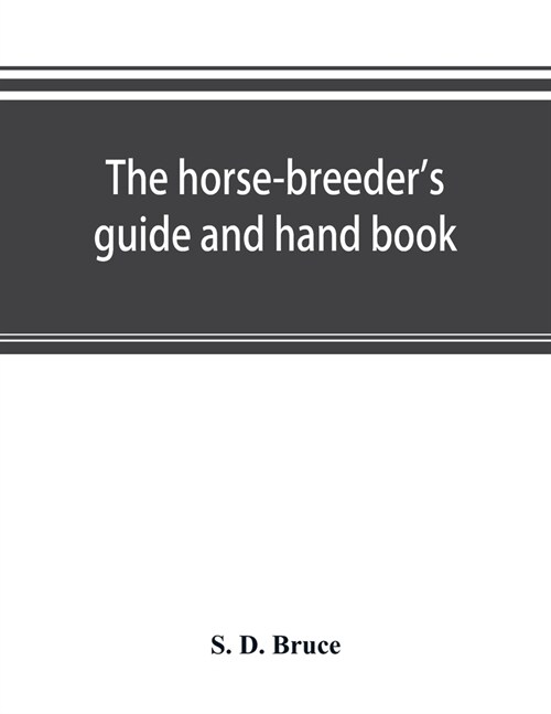 The horse-breeders guide and hand book (Paperback)