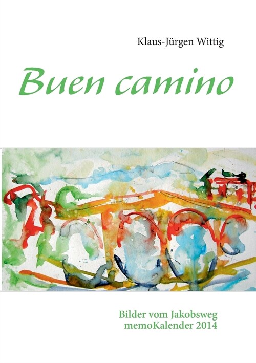 Buen camino: Bilder vom Jakobsweg. MemoKalender 2014 (Paperback)