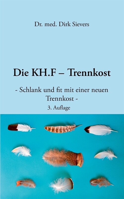 Die KH.F - Trennkost: - schlank und fit mit einer neuen Trennkost - (Paperback)