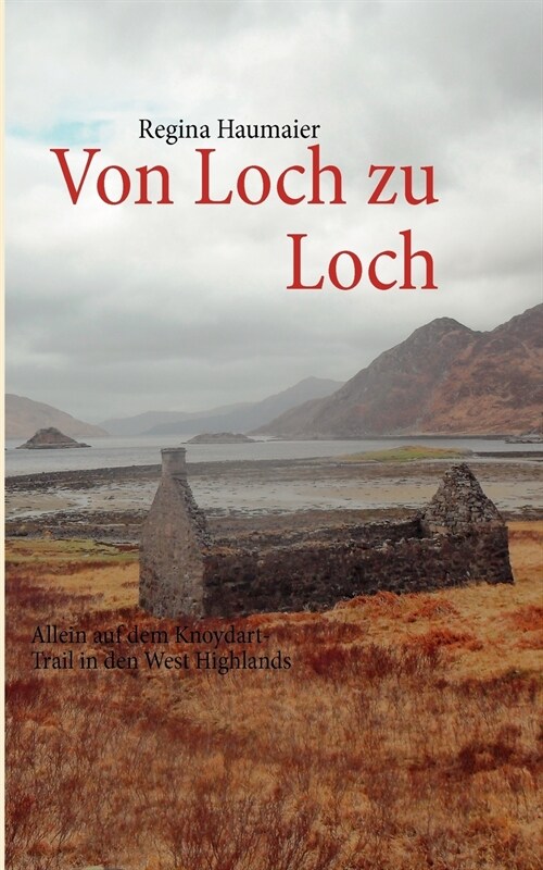 Von Loch zu Loch: Allein auf dem Knoydart-Trail in den West Highlands (Paperback)