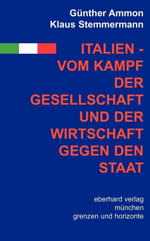 Italien - vom Kampf der Gesellschaft und Wirtschaft gegen den Staat (Paperback)