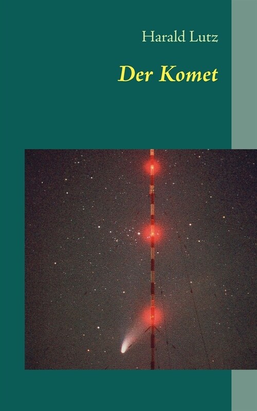 Der Komet: Ein Wissenschaftler entdeckt einen riesigen Kometen, der droht auf der Erde einzuschlagen. Mit Hilfe einer geheimen Te (Paperback)