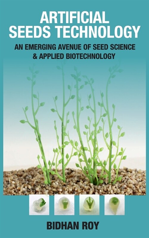 Arificial Seeds Technology: An Emerging Avenue of Seed Science and Applied Biotechnology (Hardcover)